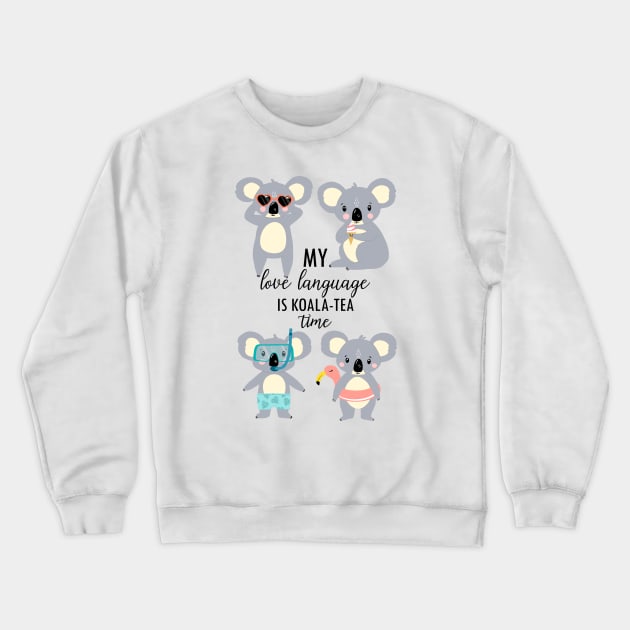 Koala-Tea Time Is My Love Language Crewneck Sweatshirt by tangerinetane